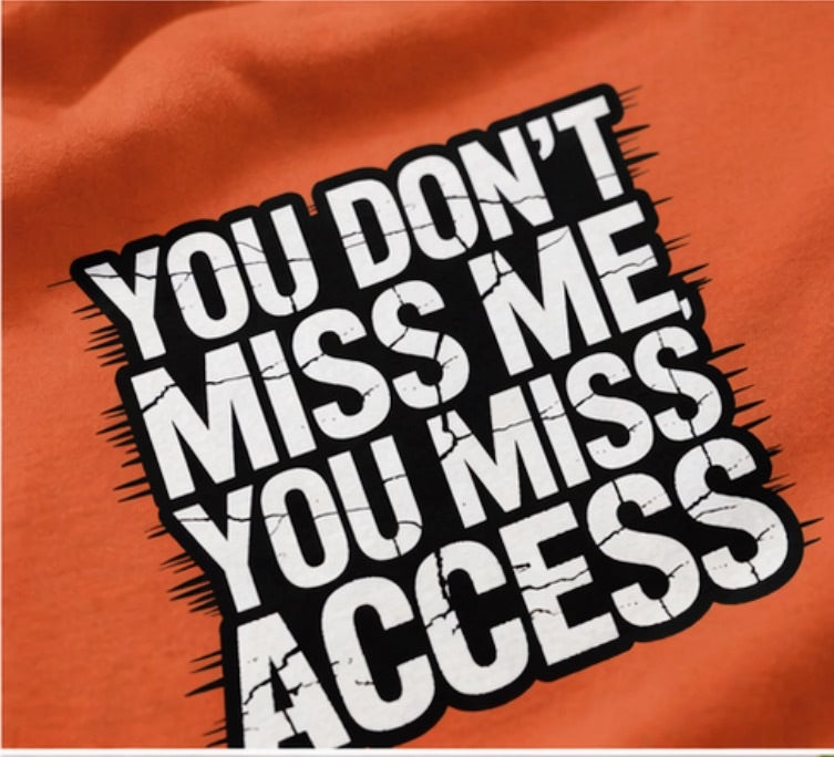 You Don’t Miss Me You Miss Access Shirt | Bold Boundary Statement Tee