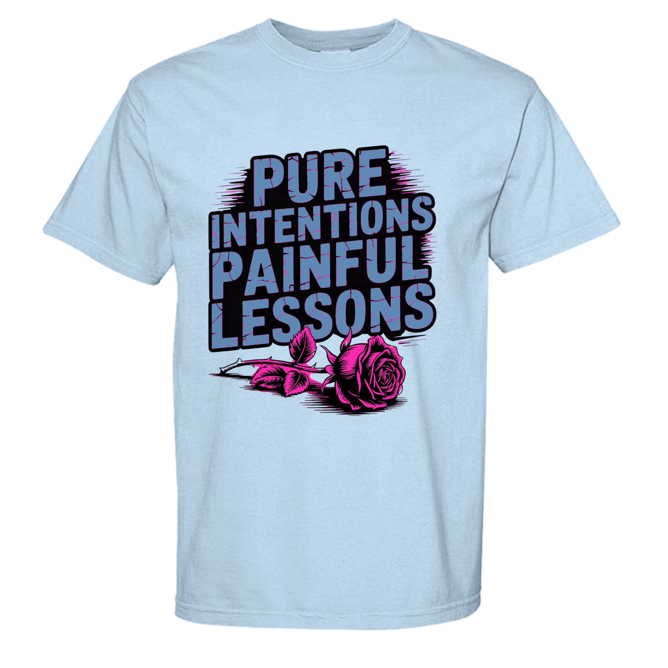 Light blue t-shirt with 'Pure Intentions Painful Lessons' text and a pink rose graphic on a white background.