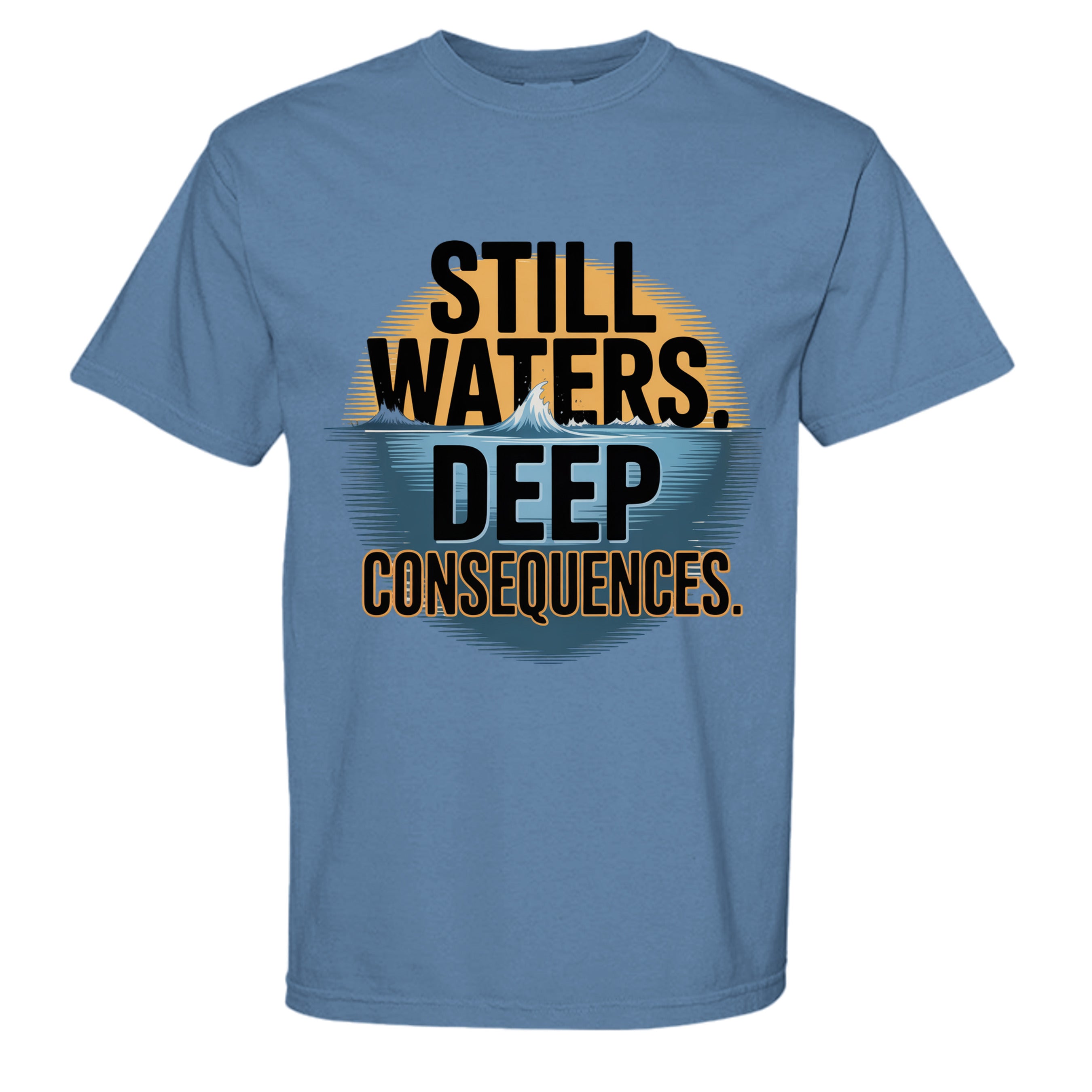 Blue t-shirt with 'Still Waters. Deep Consequences.' text design on a white background